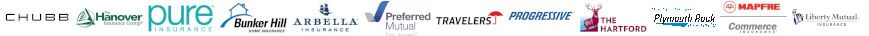 Chubb, Hanover,  Pure,  Bunker Hill, Arbella, Preferred Mutual, Travelers, Progressive, The Hartford, Plymouth Rock, Commerce, Liberty Mutual